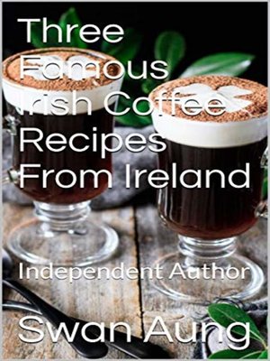 cover image of Three Famous Irish Coffee Recipes From Ireland